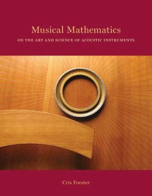 Musical mathematics : on the art and science of acoustic instruments