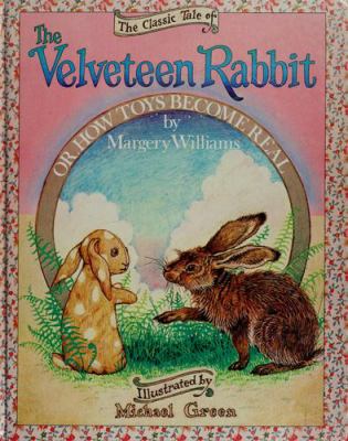 The classic tale of the Velveteen Rabbit, or, How toys become real