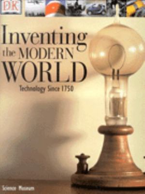 Inventing the modern world : technology since 1750