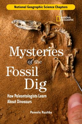 Mysteries of the fossil dig : how paleontologists learn about dinosaurs