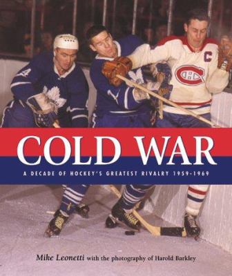 Cold war : a decade of hockey's greatest rivalry, 1959-1969