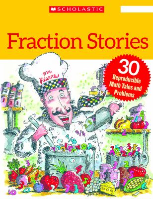 Funny & fabulous fraction stories : 30 reproducible math tales and problems to reinforce important fraction skills