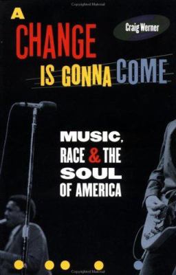 A change is gonna come : music, race & the soul of America