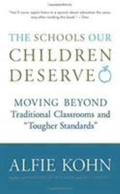 The schools our children deserve : moving beyond traditional classrooms and "tougher standards"