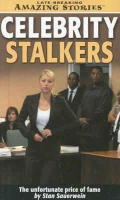 Celebrity stalkers : the unfortunate price of fame