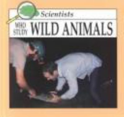 Scientists who study wild animals