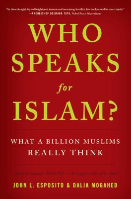 Who speaks for Islam? : what a billion Muslims really think