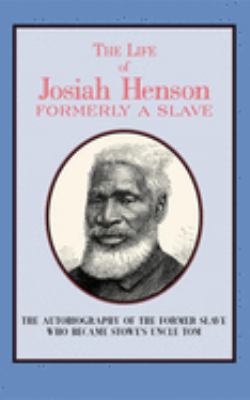 The life of Josiah Henson : formerly a slave, now an inhabitant of Canada