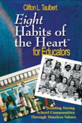 Eight habits of the heart for educators : building strong school communities through timeless values