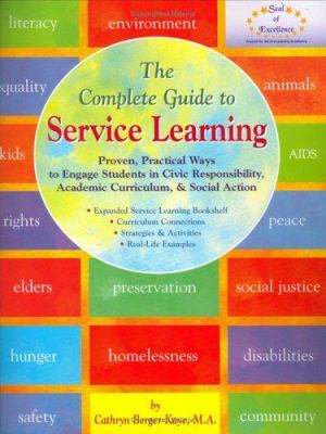 The complete guide to service learning : proven, practical ways to engage students in civic responsibility, academic curriculum, & social action