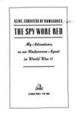 The spy wore red : my adventures as an undercover agent in World War II