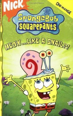 SpongeBob SquarePants. Meow - like a snail?! /