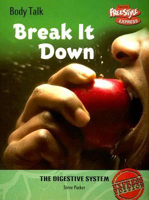 Break it down! : the digestive system