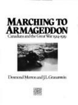Marching to Armageddon : Canadians and the Great War 1914-1919