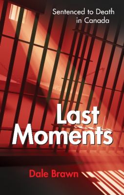 Last moments : sentenced to death in Canada