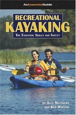 Recreational kayaking : the essential skills and safety