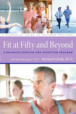 Fit at fifty and beyond : a balanced exercise and nutrition program