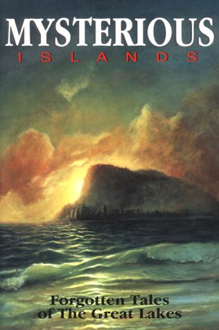 Mysterious islands : forgotten tales of the Great Lakes