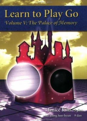Learn to play go. Volume V, The palace of memory /