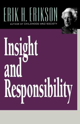 Insight and responsibility : lectures on the ethical implications of psychoanalytic insight