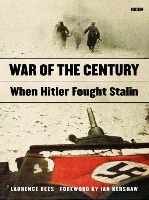 War of the century : when Hitler fought Stalin