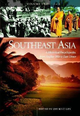 Southeast Asia : a historical encyclopedia, from Angkor Wat to East Timor