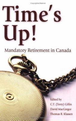 Time's up! : mandatory retirement in Canada