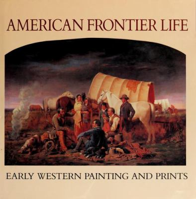 American frontier life : early Western painting and prints