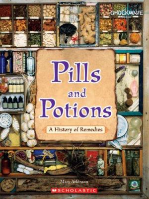 Pills and potions : a history of remedies