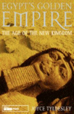 Egypts golden empire : the age of the New Kingdom