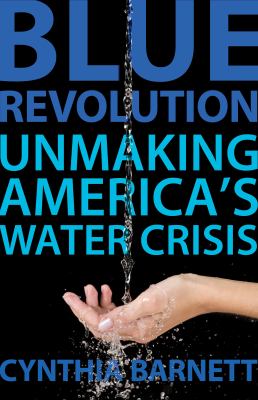 Blue revolution : unmaking America's water crisis