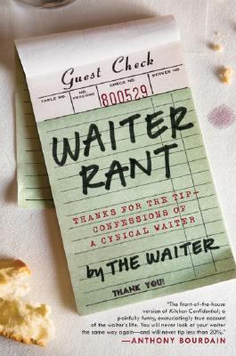 Waiter rant : thanks for the tip--confessions of a cynical waiter