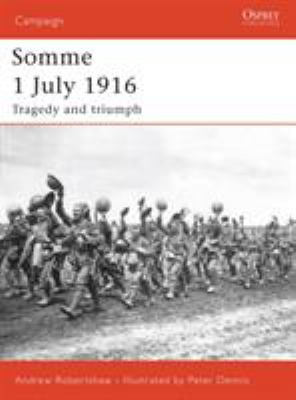 Somme 1 July 1916 : tragedy and triumph
