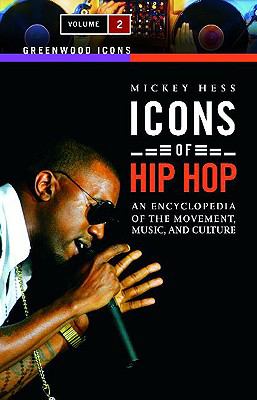 Icons of hip hop : an encyclopedia of the movement, music, and culture
