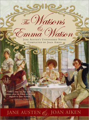 The Watsons & Emma Watson : Jane Austen's unfinished novel completed