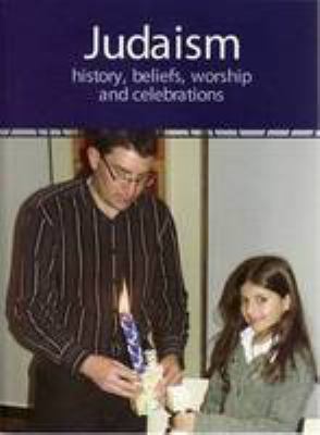 Judaism : history, beliefs, worship and celelbrations