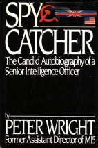 Spycatcher : the candid autobiography of a senior intelligence officer