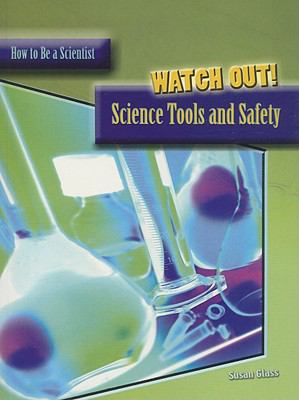 Watch out! : science tools and safety