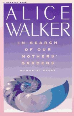 In search of our mothers' gardens : womanist prose