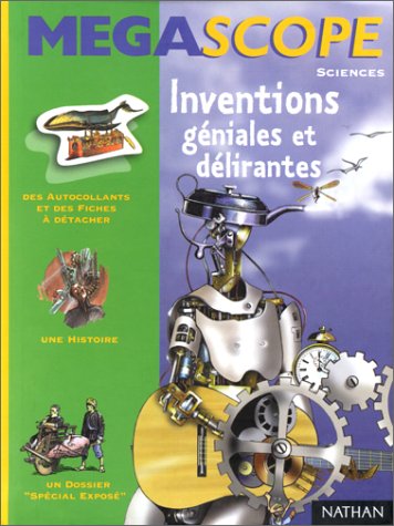 Inventions gniales et dlirantes : une histoire