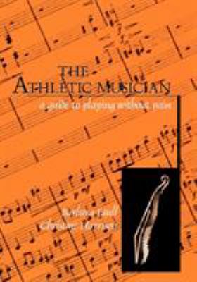 The athletic musician : a guide to playing without pain