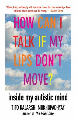 How can I talk if my lips don't move : inside my autistic mind
