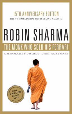 The monk who sold his Ferrari : a remarkable story about living your dreams