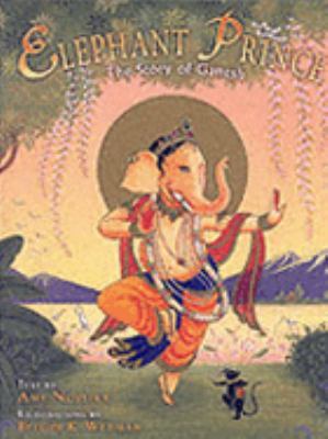 The elephant prince : the story of Ganesh