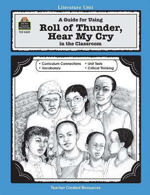 A guide for using Roll of thunder, hear my cry in the classroom : based on the novel written by Mildred Taylor