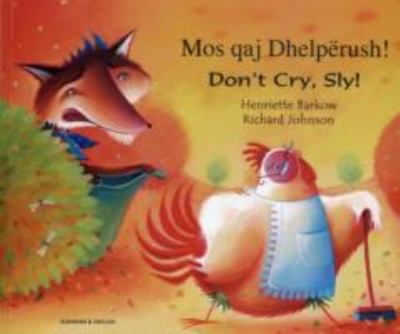 Mos qaj Dhelpërush! = Don't cry, Sly!