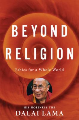 Beyond religion : ethics for a whole world