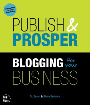 Publish and prosper : blogging for your business