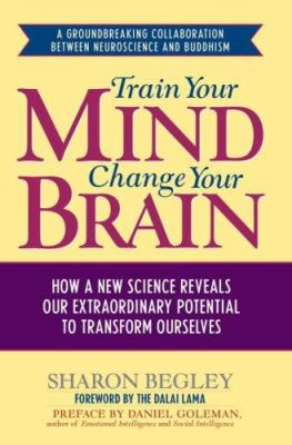 Change your mind, change your brain : how a new science reveals our extraordinary potential to transform ourselves