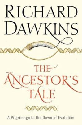 The ancestor's tale : a pilgrimage to the dawn of evolution